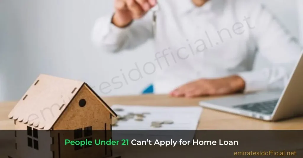 People Under 21 Can’t Apply for Home Loan (Can Emirates ID Be Used for Home Loan Applications)