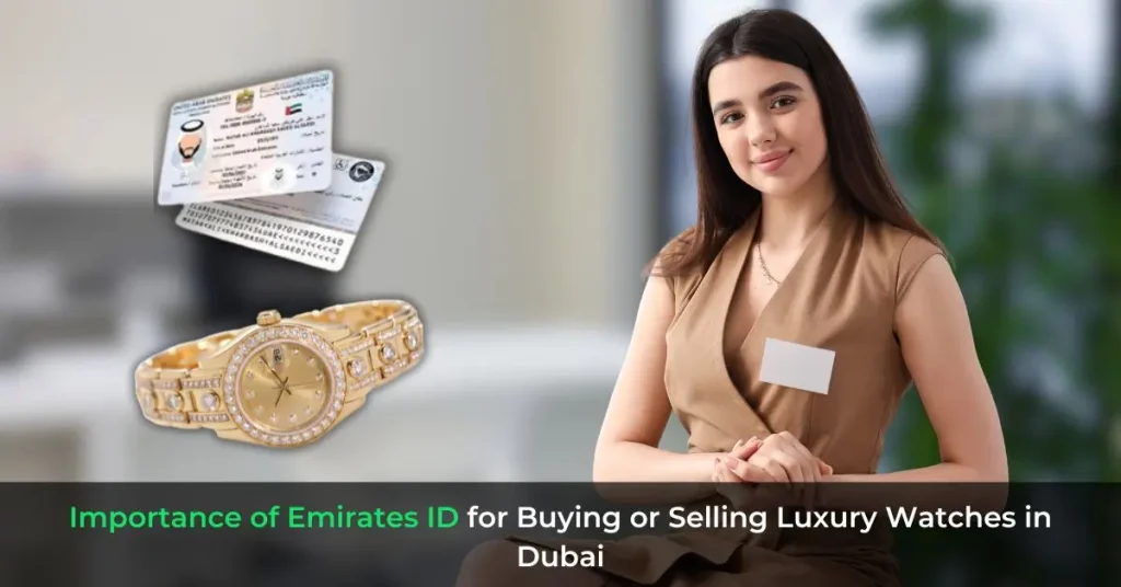 Importance of Emirates ID for Buying or Selling Luxury Watches in Dubai