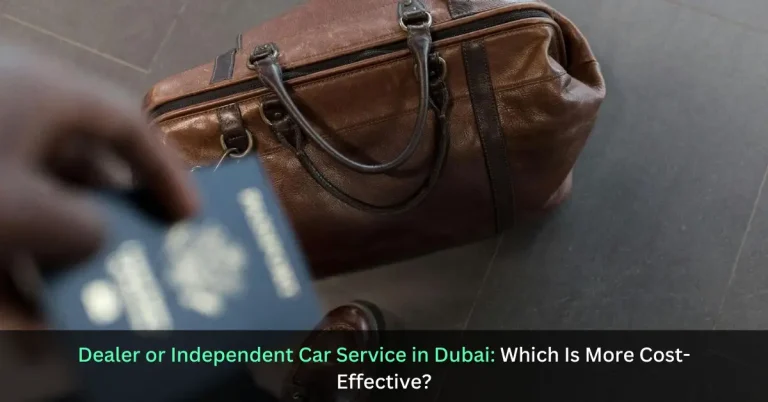 Dealer or Independent Car Service in Dubai - Which Is More Cost-Effective